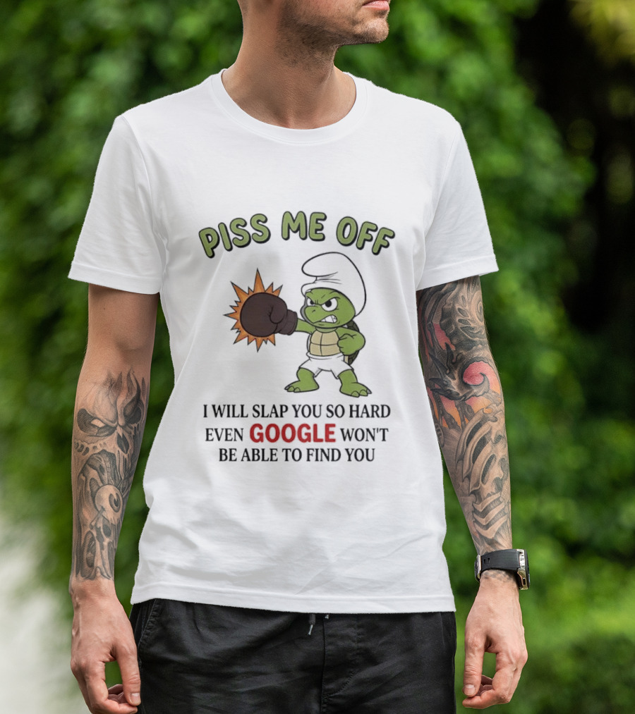 Piss Me Off I Will Slap You So Hard Even Google Won't Be Able To Find You Cartoon Turtle Boxing Glove T-Shirt