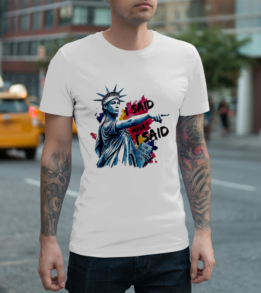 Sophie Cunningham I Said What I Said I Am Here To Extend Love Statue Of Liberty T-Shirt
