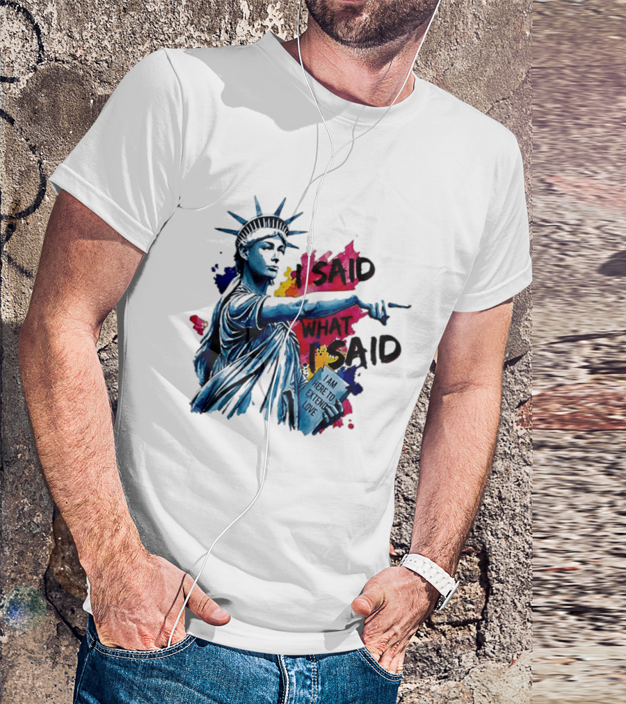 Sophie Cunningham I Said What I Said I Am Here To Extend Love Statue Of Liberty T-Shirt