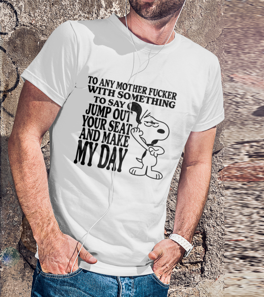 To Any Mother Fucker Jump Out Your Seat Make My Day Angry Cartoon Dog T-Shirt