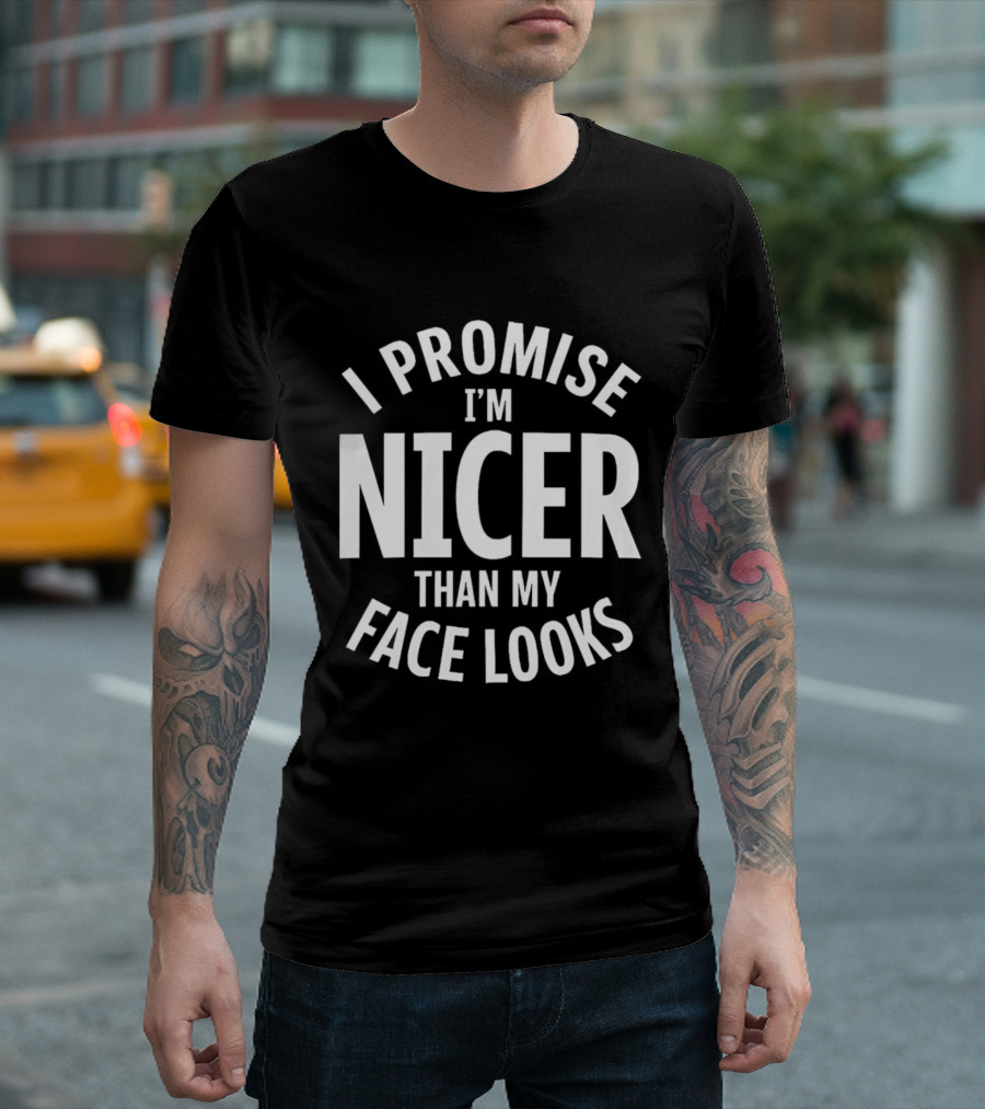 I Promise I'm Nicer Than My Face Looks Arched White T-Shirt