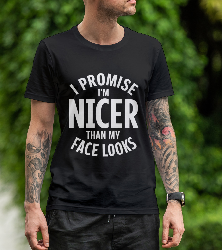 I Promise I'm Nicer Than My Face Looks Arched White T-Shirt