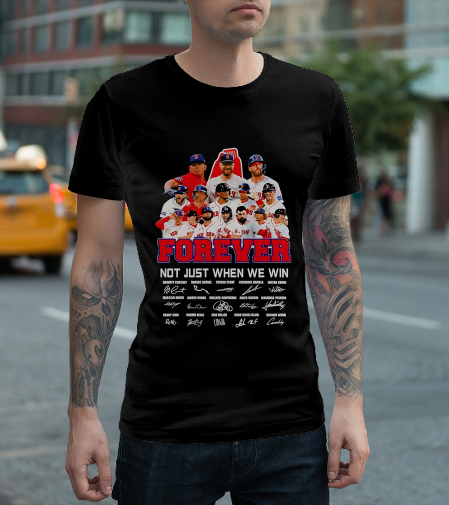 Forever Not Just When We Win Boston Red Sox Team Signatures T-Shirt