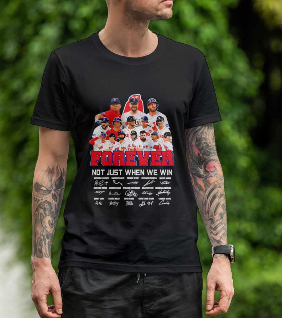 Forever Not Just When We Win Boston Red Sox Team Signatures T-Shirt