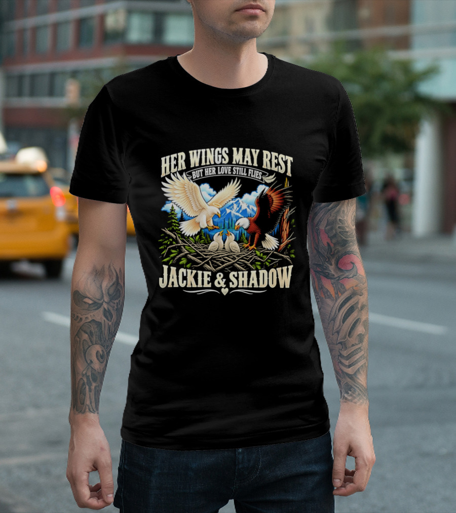 Her Wings May Rest But Her Love Still Flies Jackie And Shadow Angel Eagle Nest Chicks Mountain Lake T-Shirt