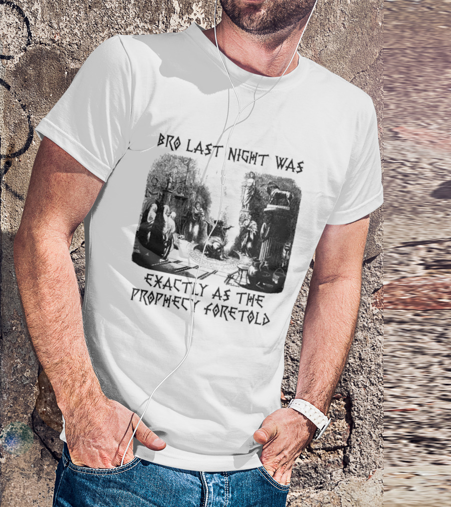 Bro Last Night Was Exactly As The Prophecy Foretold Medieval City Streetscape T-Shirt
