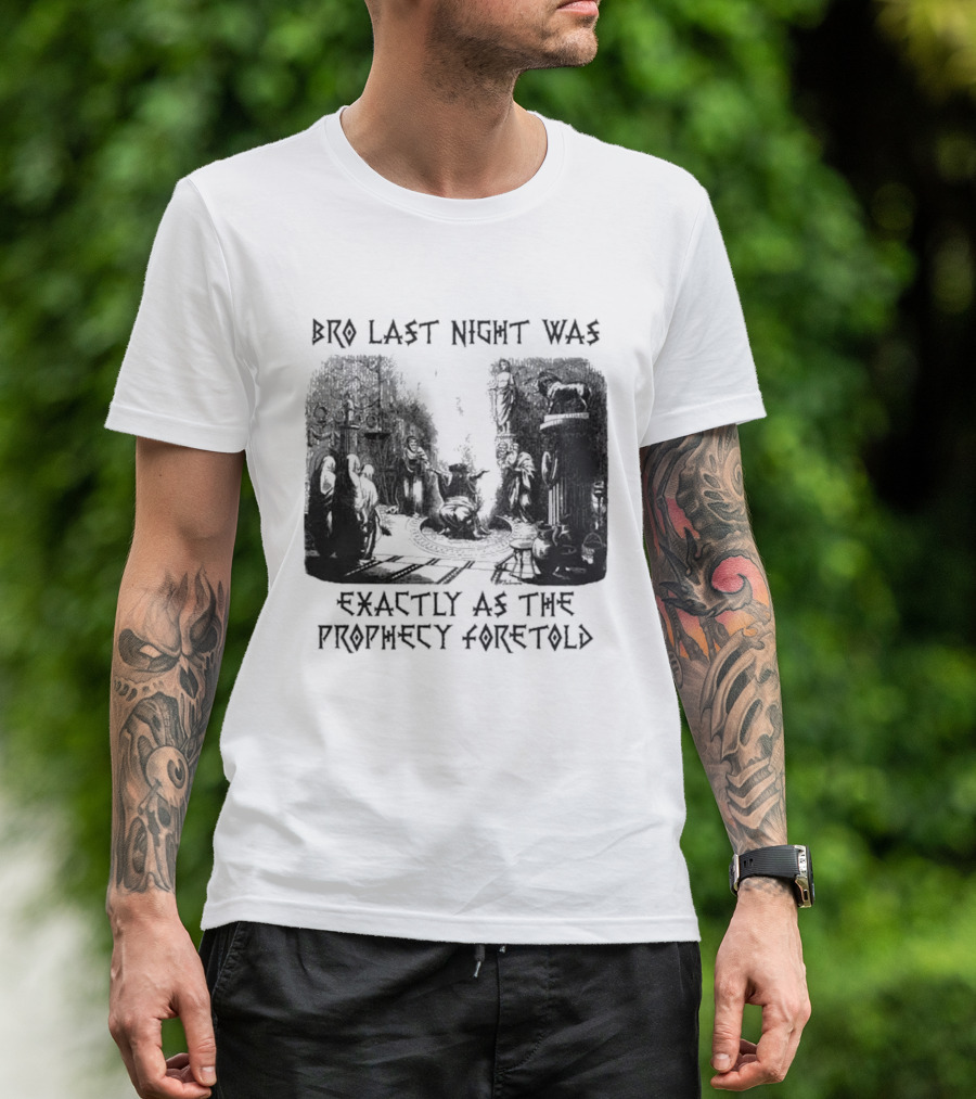 Bro Last Night Was Exactly As The Prophecy Foretold Medieval City Streetscape T-Shirt