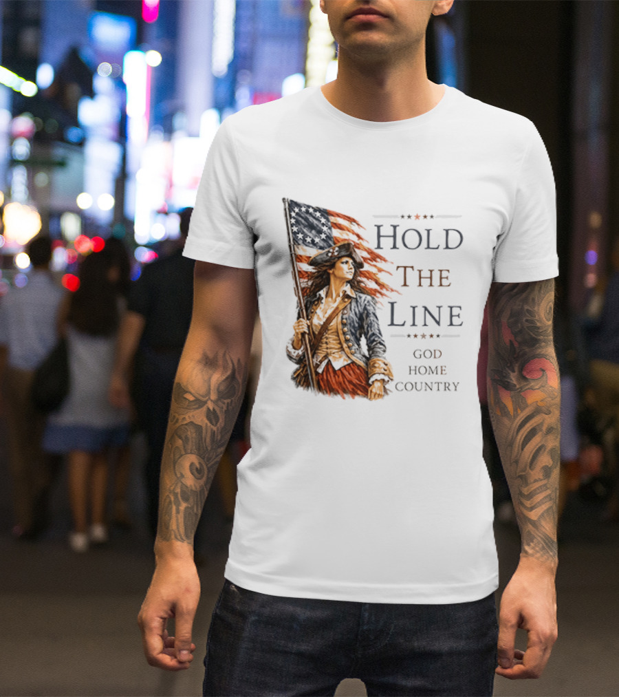 Hold The Line God Home Country Patriotic Revolutionary Woman With Flag T-Shirt