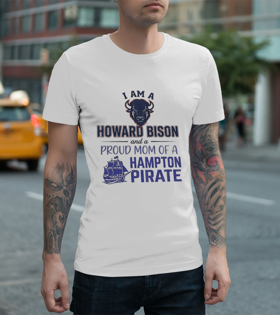 I Am A Howard Bison And Proud Mom Of A Hampton Pirate T-Shirt