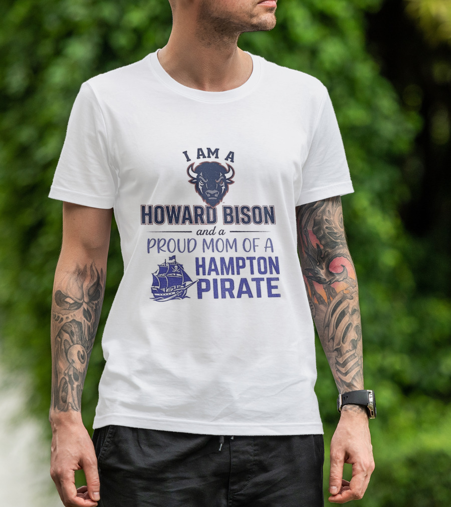 I Am A Howard Bison And Proud Mom Of A Hampton Pirate T-Shirt