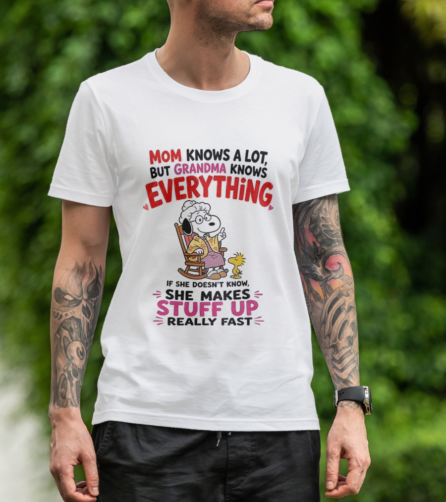 Mom Knows A Lot But Grandma Knows Everything Snoopy Grandma She Makes Stuff Up Really Fast T-Shirt