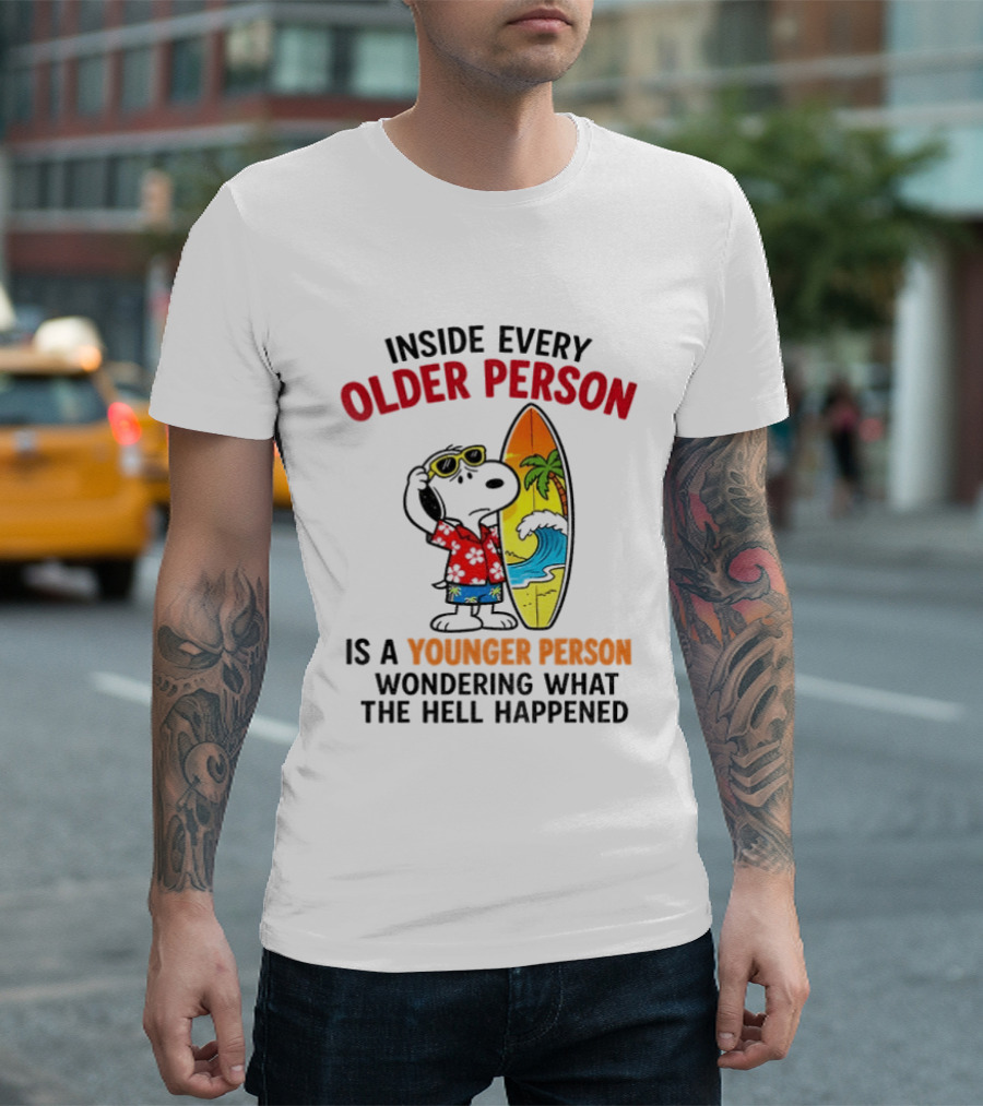 Inside Every Older Person Is A Younger Person Wondering What The Hell Happened Snoopy Surfing Beach T-Shirt