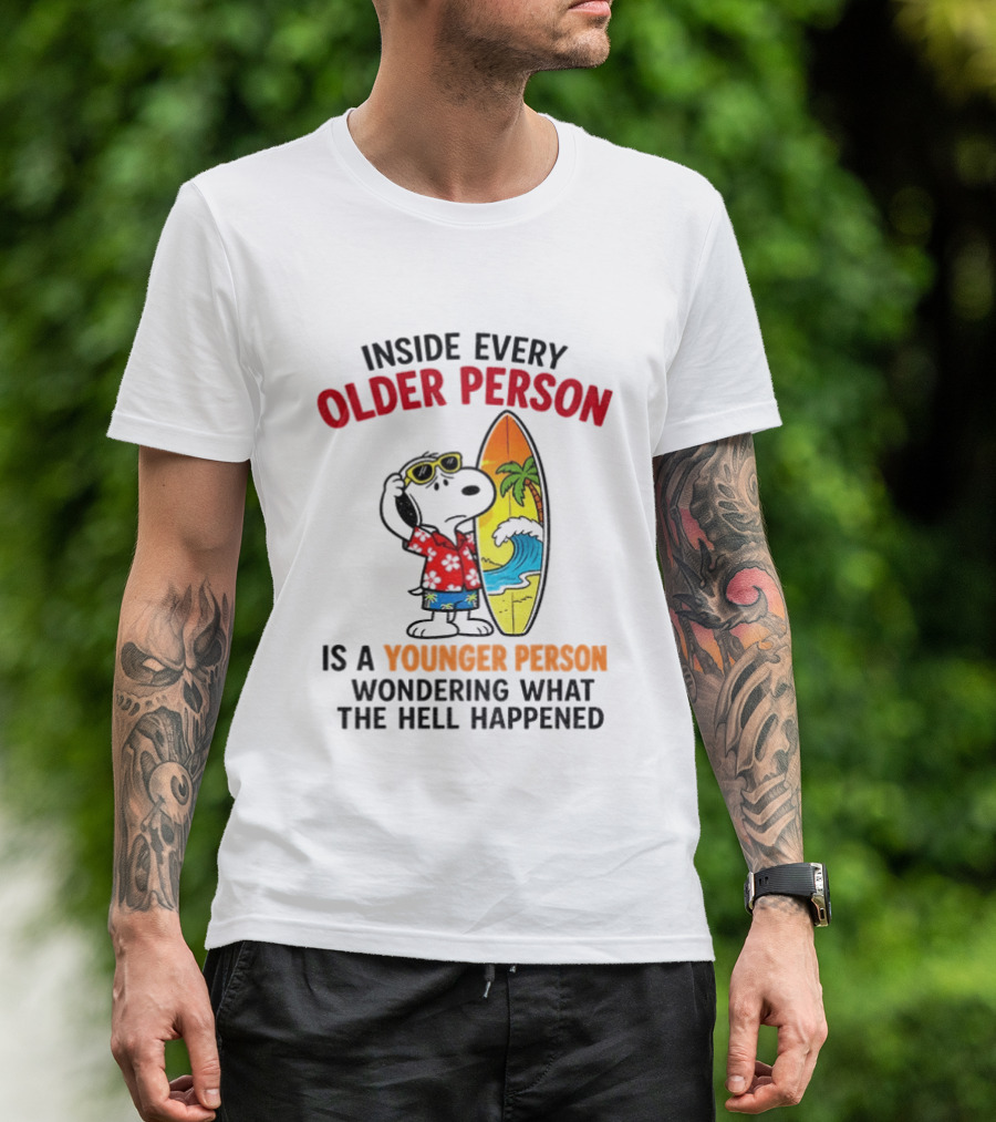 Inside Every Older Person Is A Younger Person Wondering What The Hell Happened Snoopy Surfing Beach T-Shirt