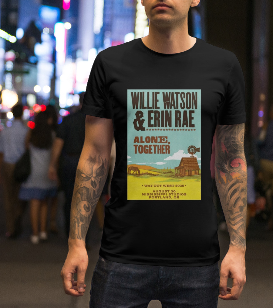 Willie Watson And Erin Rae Alone Together Way Out West 2026 Mississippi Studios Portland OR August 30 T-Shirt