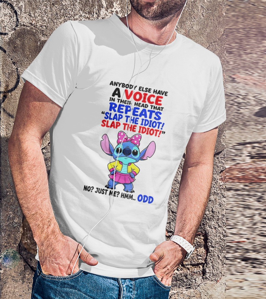 Anybody Else Have A Voice In Their Head Stitch Cartoon Slap The Idiot Odd T-Shirt