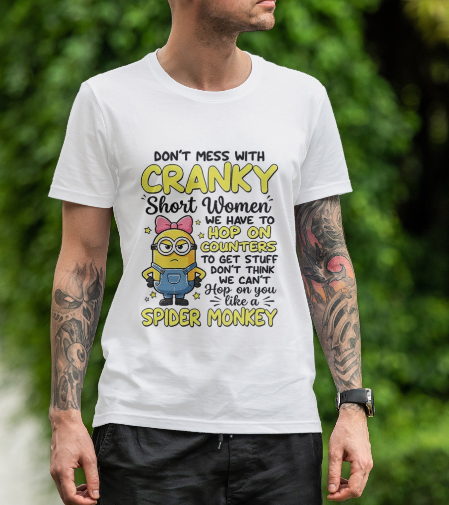 Don't Mess With Cranky Short Women Hop On Counters Like A Spider Monkey T-Shirt