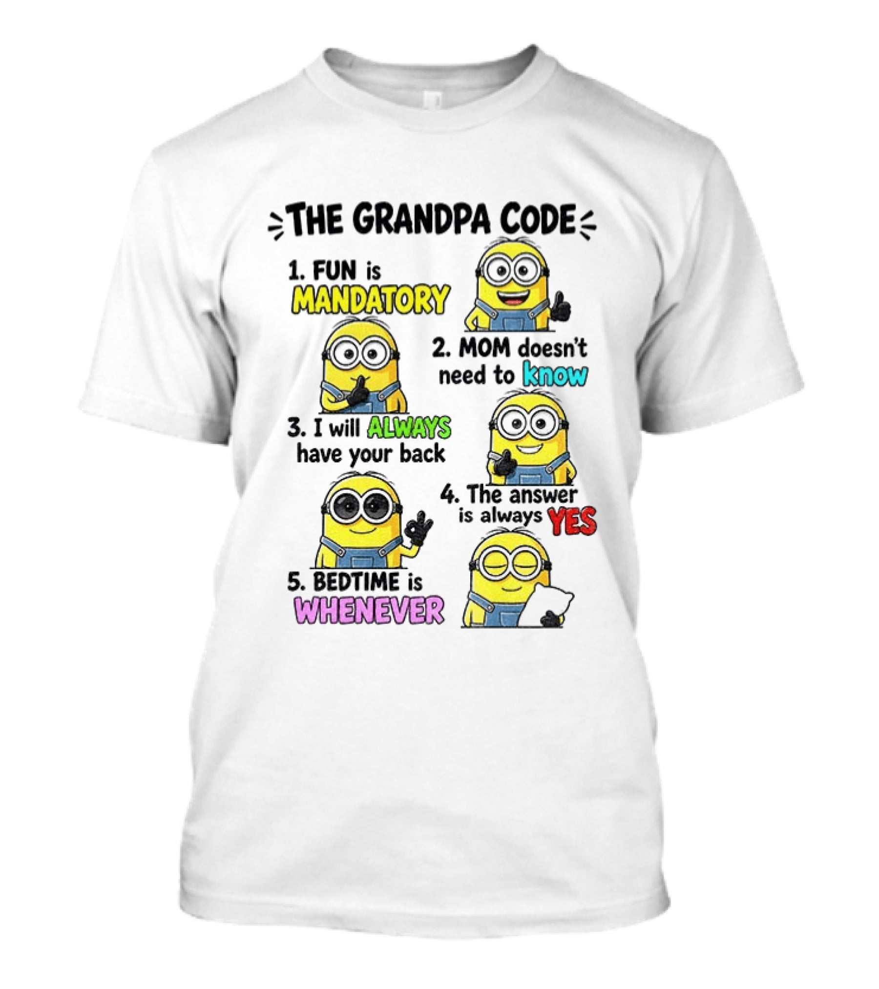 The Grandpa Code Minion Fun Is Mandatory Mom Doesn't Need To Know Always Have Your Back Bedtime Whenever T-Shirt