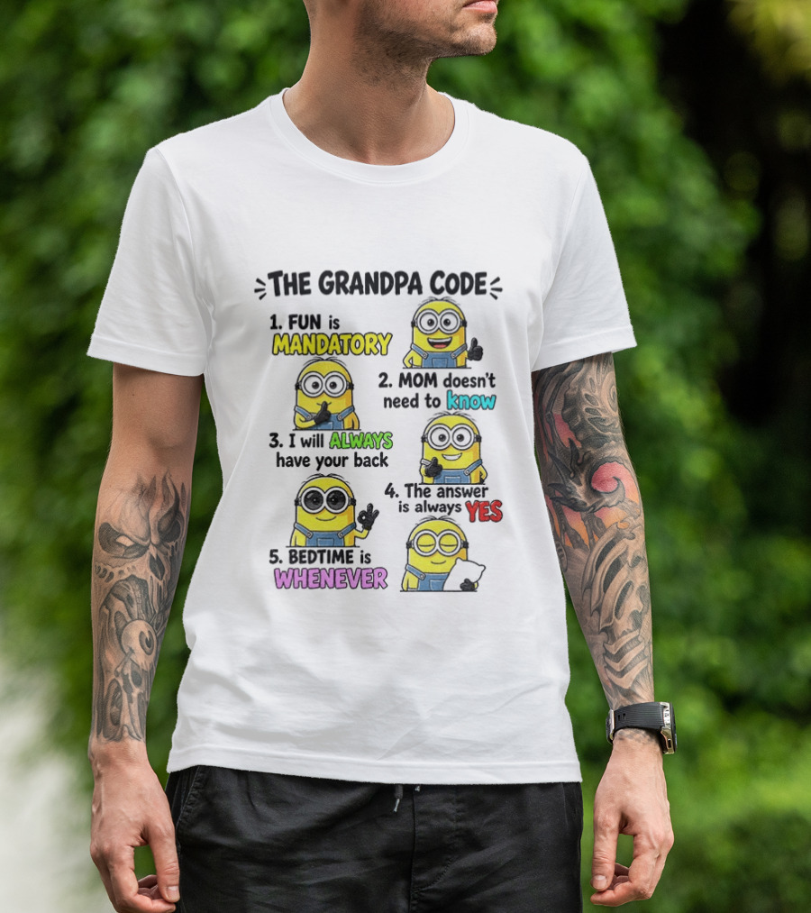 The Grandpa Code Minion Fun Is Mandatory Mom Doesn't Need To Know Always Have Your Back Bedtime Whenever T-Shirt