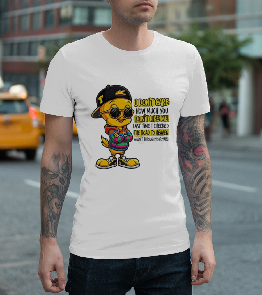 Tweety Bird I Don't Care How Much You Don't Like Me Road To Heaven T-Shirt