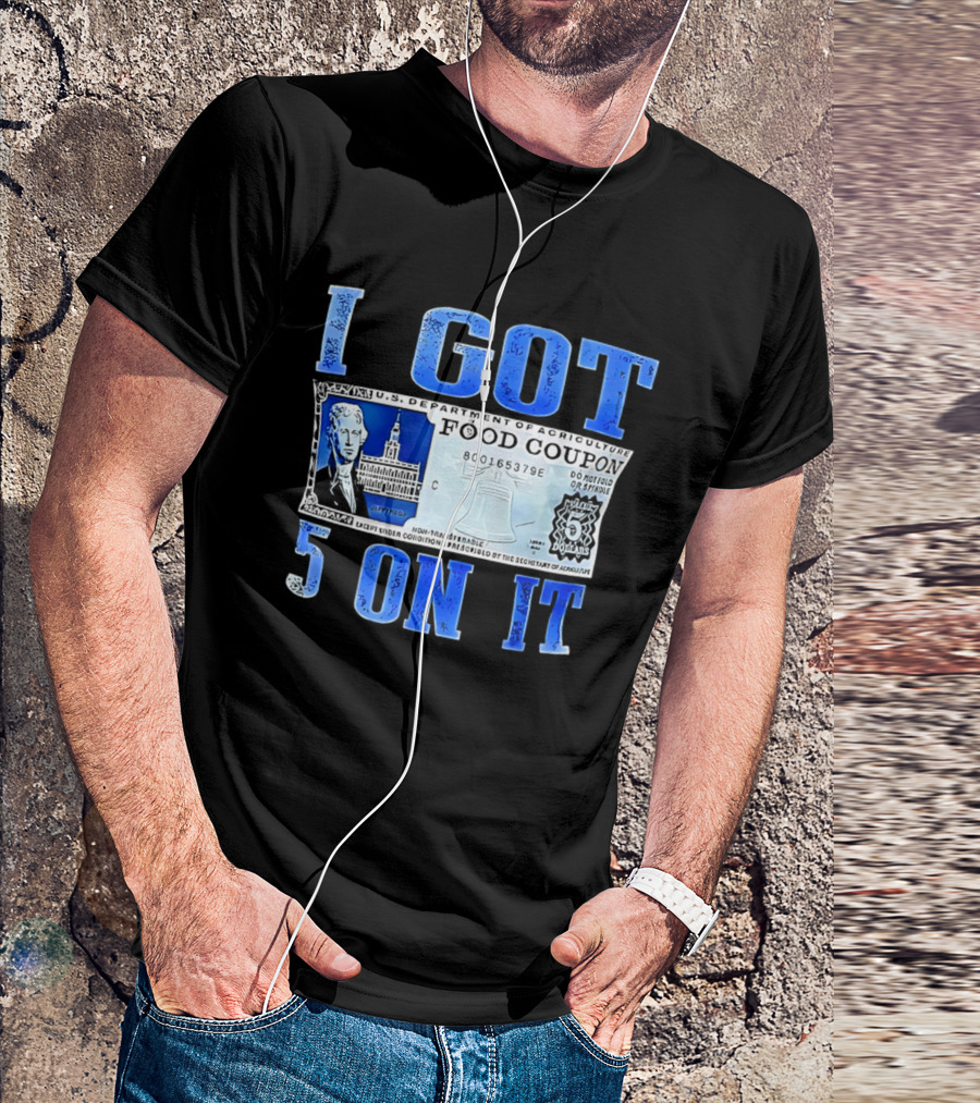I Got 5 On It Food Coupon U.S. Department Of Agriculture T-Shirt
