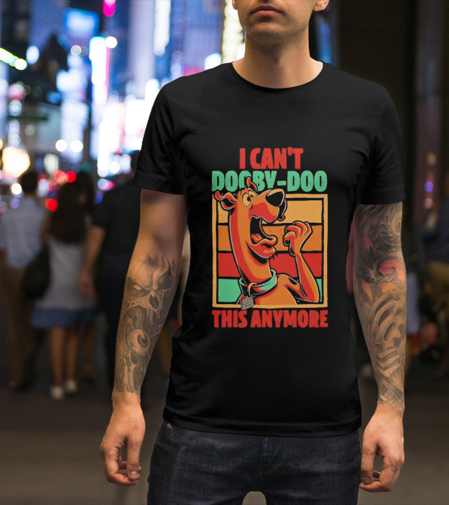 I Can't Dooby Doo This Anymore Scared Tired Cartoon Dog T-Shirt