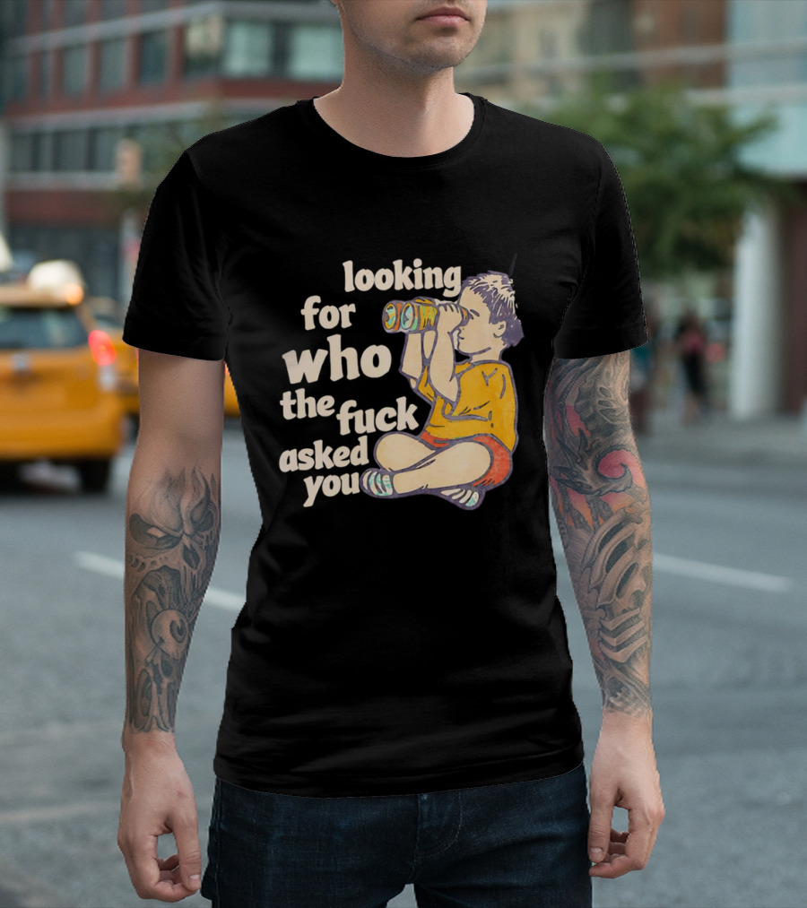 Looking For Who The Fuck Asked You Boy With Binoculars Yellow Red Shorts T-Shirt
