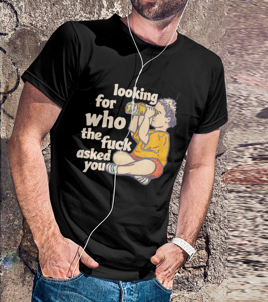 Looking For Who The Fuck Asked You Boy With Binoculars Yellow Red Shorts T-Shirt
