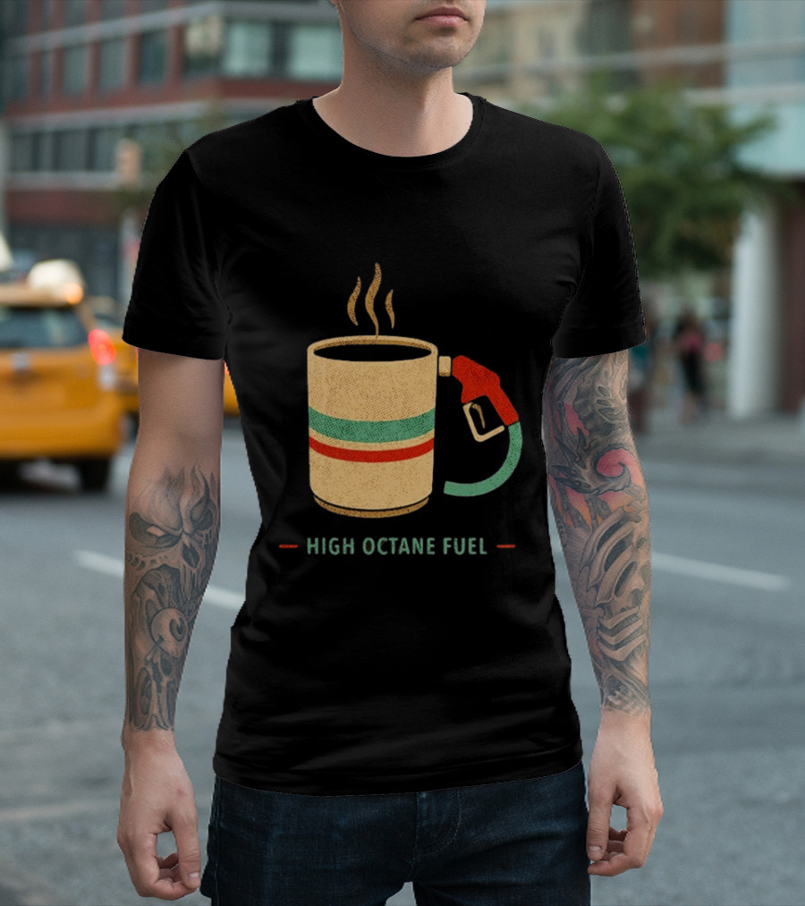 High Octane Fuel Coffee Gas Pump Caffeine Humor T-Shirt