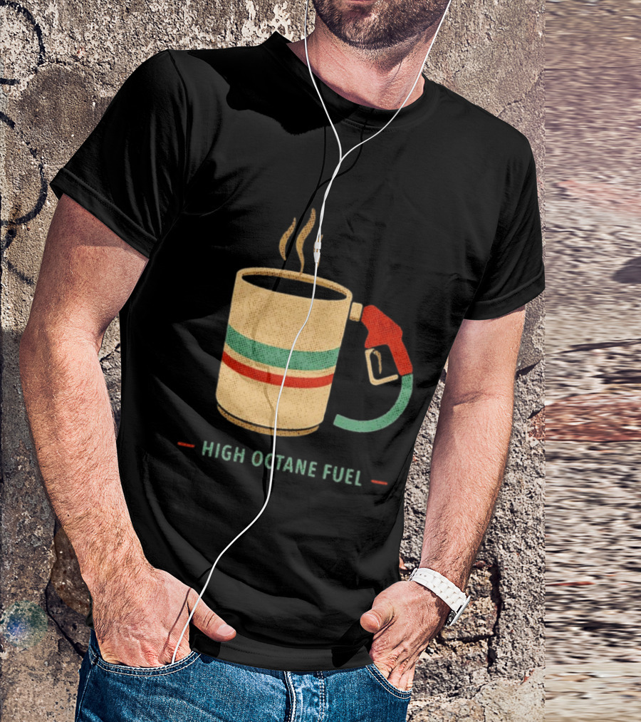 High Octane Fuel Coffee Gas Pump Caffeine Humor T-Shirt