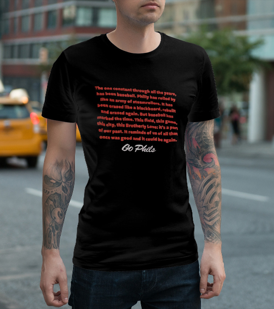 The One Constant Through All The Years Phillies Baseball Go Phils T-Shirt