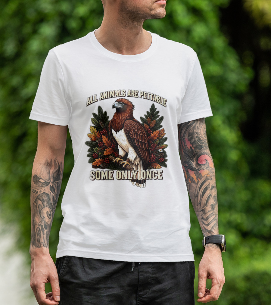 All Animals Are Pettable Some Only Once Eagle Perched Pine Branch Autumn Foliage T-Shirt