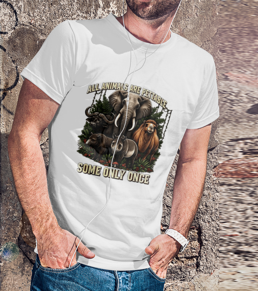 All Animals Are Pettable Some Only Once Elephant Buffalo Camel Tapir Jungle Foliage T-Shirt