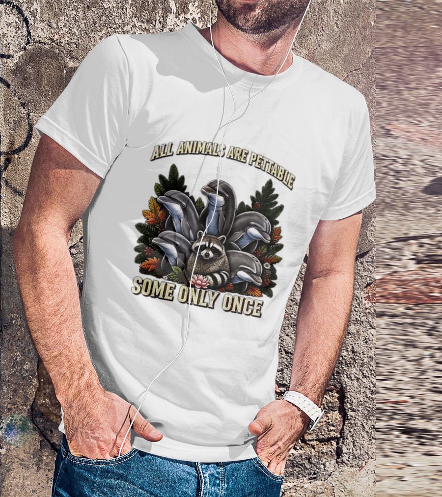 All Animals Are Pettable Some Only Once Raccoon Dolphins Autumn Foliage T-Shirt
