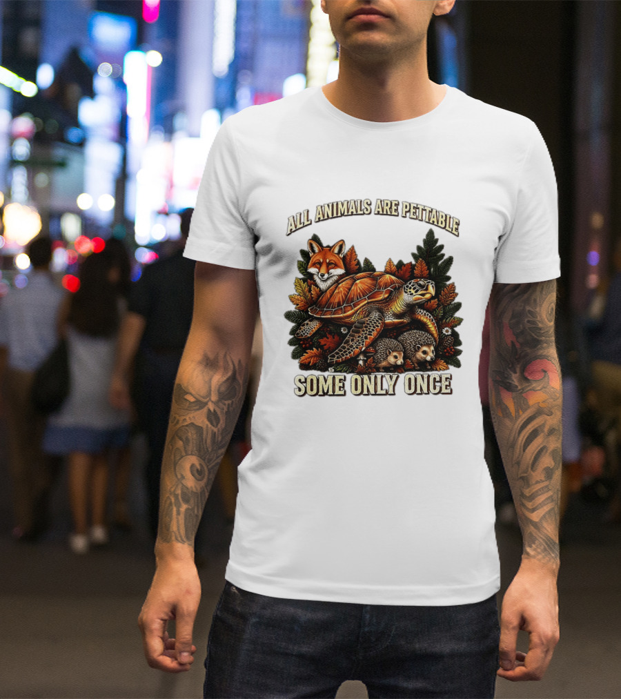 All Animals Are Pettable Some Only Once Fox Sea Turtle Hedgehogs Autumn Leaves T-Shirt