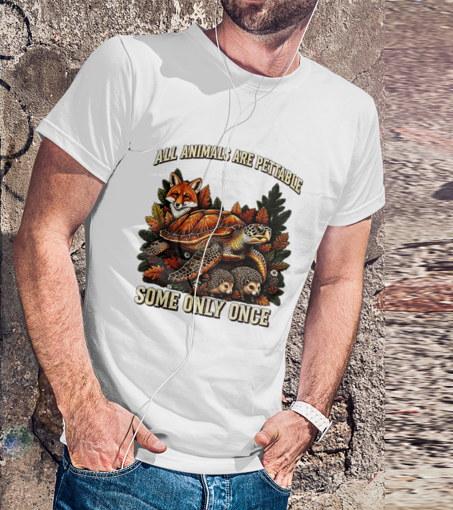 All Animals Are Pettable Some Only Once Fox Sea Turtle Hedgehogs Autumn Leaves T-Shirt