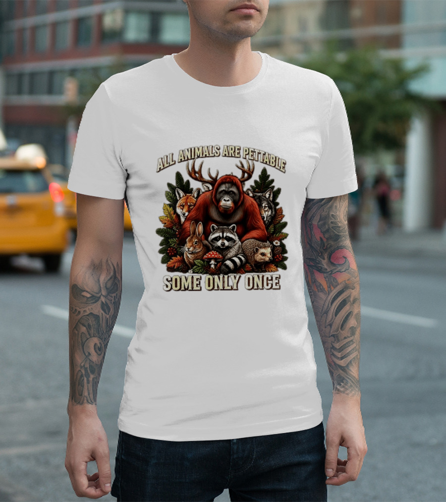 All Animals Are Pettable Some Only Once Orangutan Fox Wolf Raccoon Hedgehog Foliage Forest Friends T-Shirt