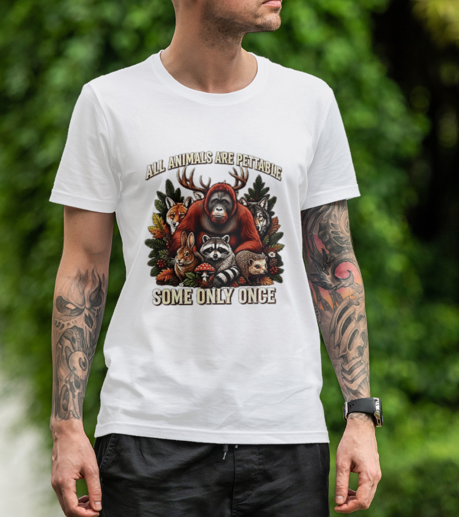 All Animals Are Pettable Some Only Once Orangutan Fox Wolf Raccoon Hedgehog Foliage Forest Friends T-Shirt