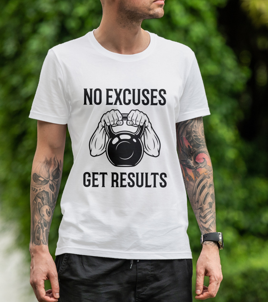 No Excuses Get Results Kettlebell Workout Gym Motivation T-Shirt