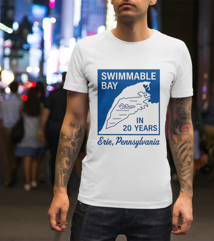 Swimmable Bay Erie Pennsylvania In 20 Years T-Shirt