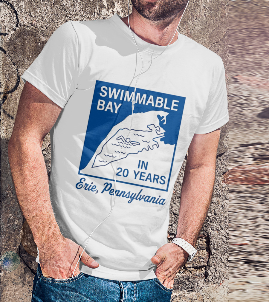 Swimmable Bay Erie Pennsylvania In 20 Years T-Shirt