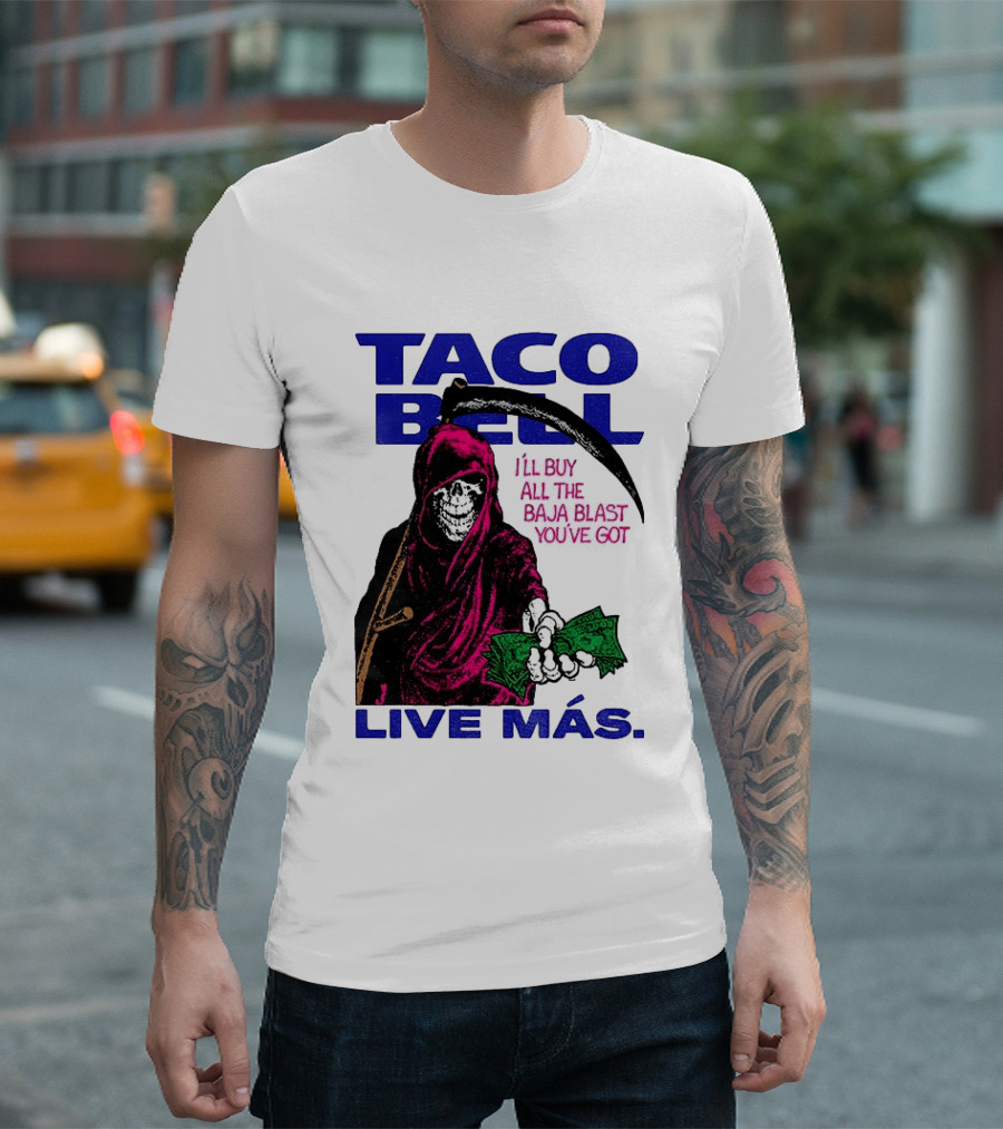 Taco Bell Grim Reaper I'll Buy All The Baja Blast Live Más T-Shirt