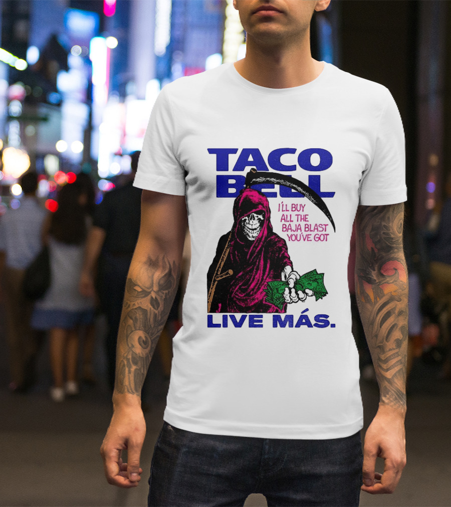 Taco Bell Grim Reaper I'll Buy All The Baja Blast Live Más T-Shirt