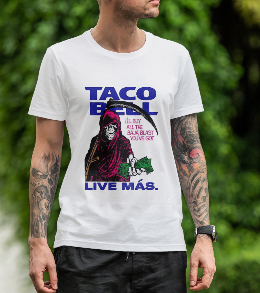 Taco Bell Grim Reaper I'll Buy All The Baja Blast Live Más T-Shirt
