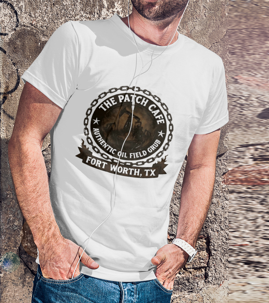 The Patch Cafe Authentic Oil Field Grub Fort Worth TX T-Shirt