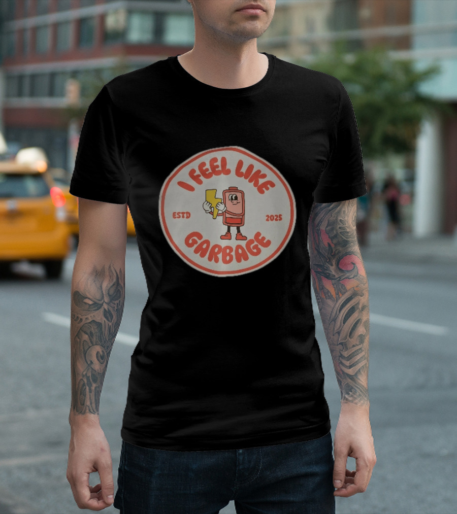 I Feel Like Garbage Battery Character Estd 2025 T-Shirt