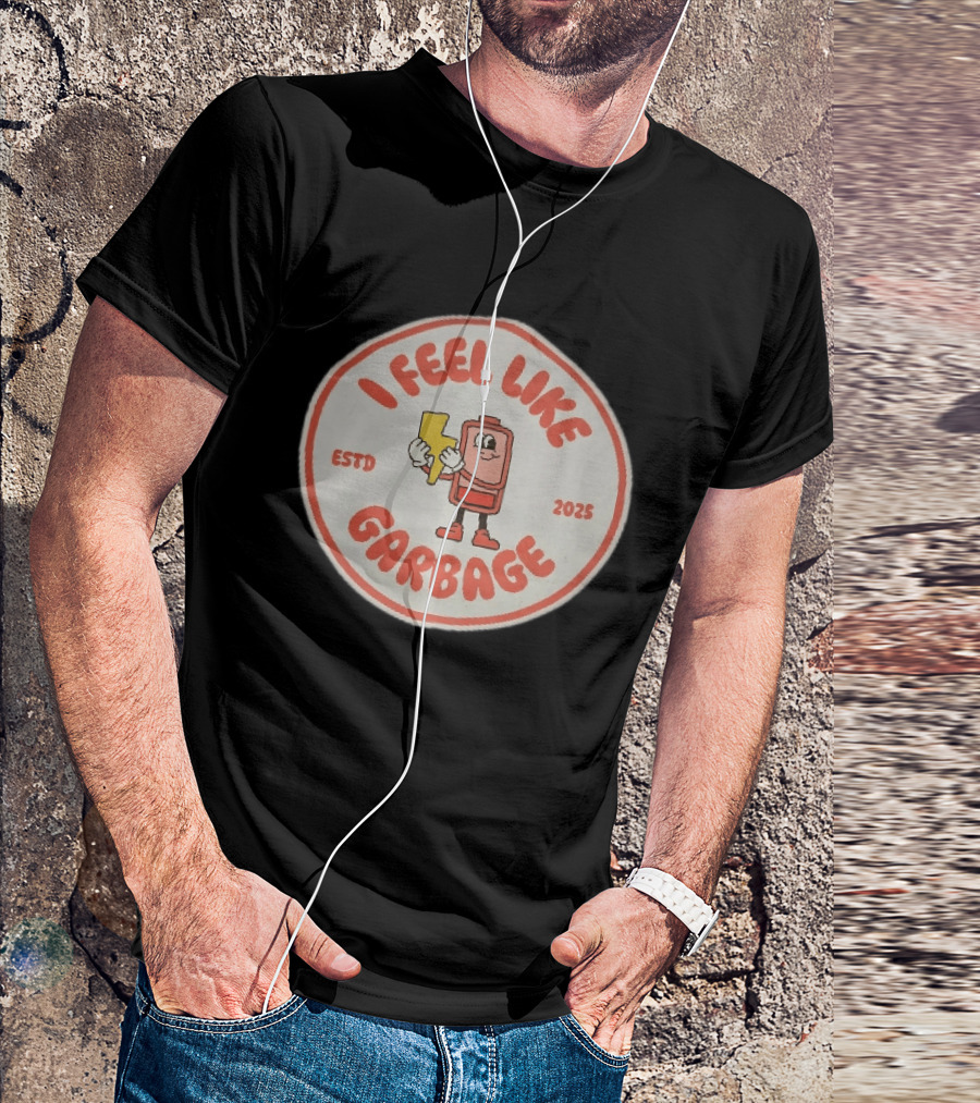 I Feel Like Garbage Battery Character Estd 2025 T-Shirt