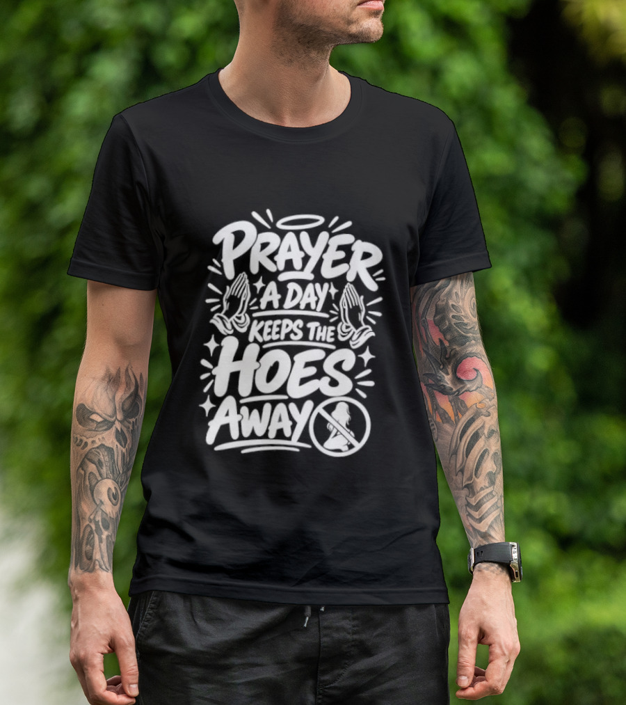 Prayer A Day Keeps The Hoes Away Christian Meme T-Shirt