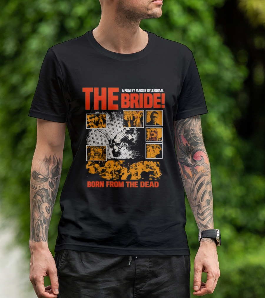 A Film By Maggie Gyllenhaal The Bride Born From The Dead T-Shirt