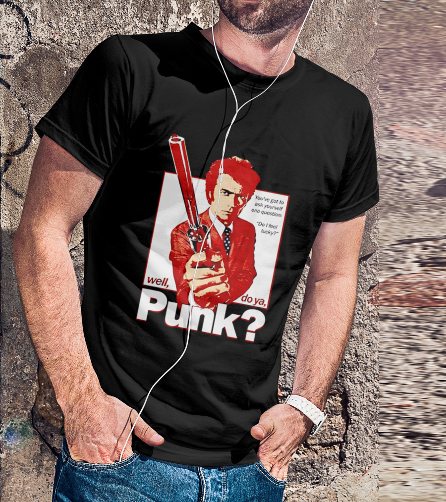 Well Do Ya Punk Do I Feel Lucky Clint Eastwood You've Got To Ask Yourself One Question T-Shirt