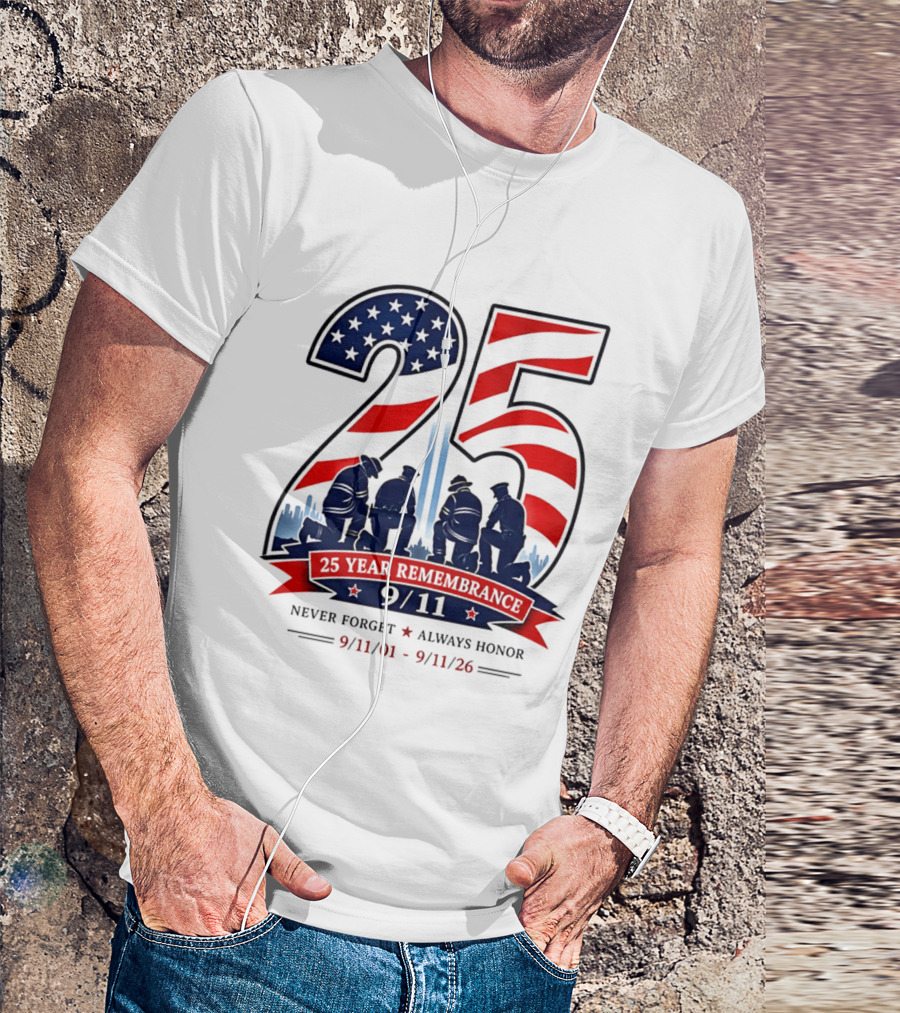 25 Year Remembrance 9 11 Never Forget Always Honor 9 11 01 9 11 26 T-Shirt